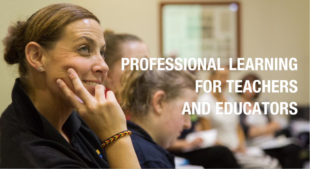 Professional Learning 
for teachers 
and educators